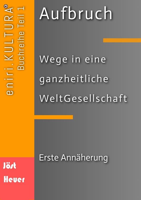 Aufbruch - Wege in eine ganzheitliche WeltGesellschaft