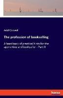 The profession of bookselling: A handbook of practical hints for the apprentice and bookseller - Part II