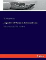 Ausgewahlte Schriften des hl. Basilius des Grossen: Nach dem Urtexte ubersetzt - Erster Band