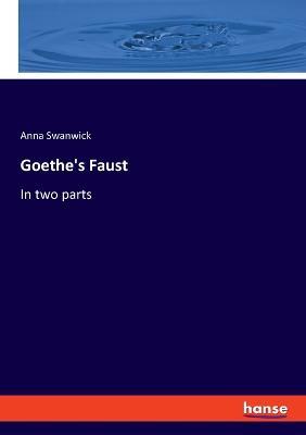 Goethe's Faust: In two parts - Anna Swanwick - cover