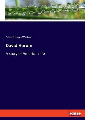 David Harum: A story of American life - Edward Noyes Westcott - cover