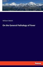 On the General Pathology of Fever