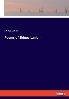 Poems of Sidney Lanier - Sidney Lanier - cover