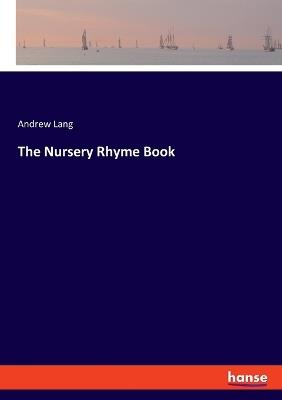 The Nursery Rhyme Book - Andrew Lang - cover