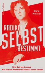 Radikal selbstbestimmt – Ihrer Zeit weit voraus. Was wir von Alexandra Kollontai lernen können