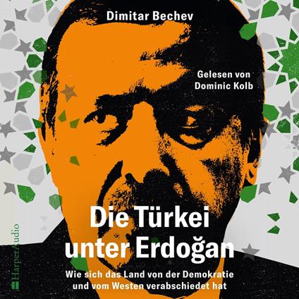 Die Türkei unter Erdogan – Wie sich das Land von der Demokratie und vom Westen verabschiedet hat (ungekürzt)