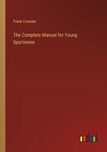 The Complete Manual for Young Sportsmen