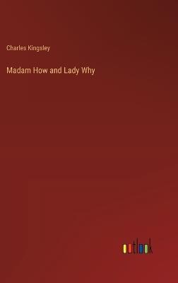 Madam How and Lady Why - Charles Kingsley - cover