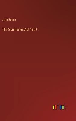 The Stannaries Act 1869 - John Batten - cover