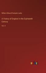 A History of England in the Eighteenth Century: Vol. II