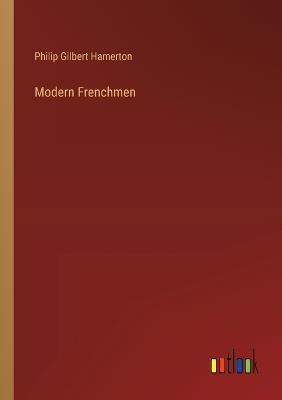 Modern Frenchmen - Philip Gilbert Hamerton - cover