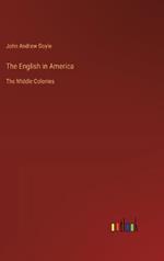 The English in America: The Middle Colonies