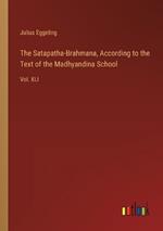 The Satapatha-Brahmana, According to the Text of the Madhyandina School: Vol. XLI