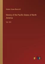History of the Pacific States of North America: Vol. XVI