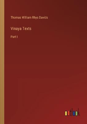 Vinaya Texts: Part I - Thomas William Rhys Davids - cover