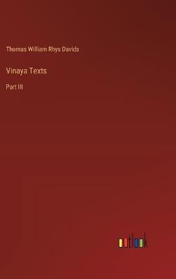 Vinaya Texts: Part III - Thomas William Rhys Davids - cover