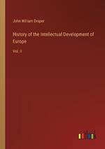 History of the Intellectual Development of Europe: Vol. II