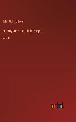 History of the English People: Vol. III - John Richard Green - cover