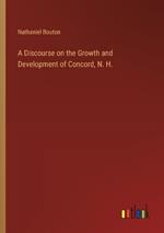 A Discourse on the Growth and Development of Concord, N. H.