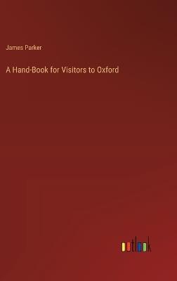 A Hand-Book for Visitors to Oxford - James Parker - cover