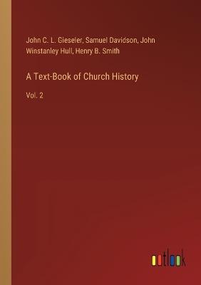 A Text-Book of Church History: Vol. 2 - Samuel Davidson,John C L Gieseler,John Winstanley Hull - cover