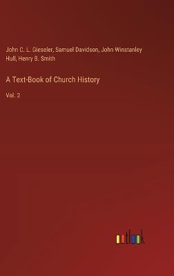 A Text-Book of Church History: Vol. 2 - Samuel Davidson,John C L Gieseler,John Winstanley Hull - cover