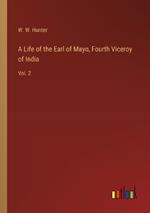 A Life of the Earl of Mayo, Fourth Viceroy of India: Vol. 2