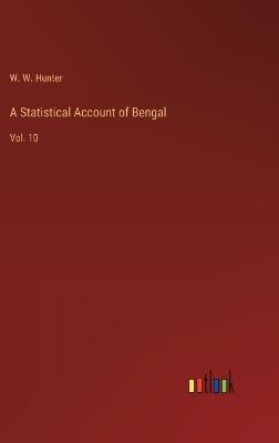 A Statistical Account of Bengal: Vol. 10 - W W Hunter - cover