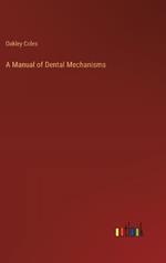 A Manual of Dental Mechanisms