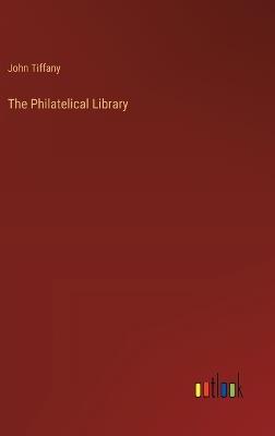 The Philatelical Library - John Tiffany - cover