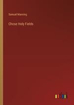 Chose Holy Fields