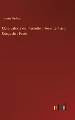 Observations on Intermittent, Remittent and Congestive Fever - Thomas Barbour - cover