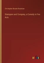 Shakspere and Company, a Comedy in Five Acts