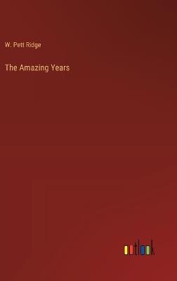 The Amazing Years - W Pett Ridge - cover