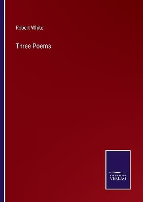 Three Poems - Robert White - cover