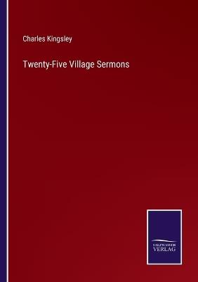 Twenty-Five Village Sermons - Charles Kingsley - cover