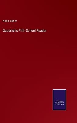 Goodrich's Fifth School Reader - Noble Butler - cover