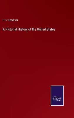 A Pictorial History of the United States - S G Goodrich - cover
