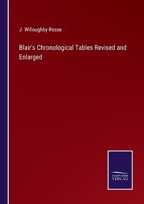 Blair's Chronological Tables Revised and Enlarged - J Willoughby Rosse - cover