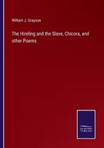 The Hireling and the Slave, Chicora, and other Poems