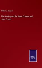 The Hireling and the Slave, Chicora, and other Poems