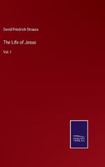 The Life of Jesus: Vol. I