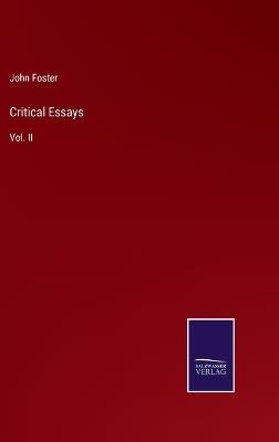 Critical Essays: Vol. II - John Foster - cover