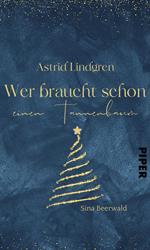 Astrid Lindgren – Wer braucht schon einen Tannenbaum?