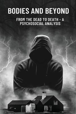 Bodies and Beyond From the Dead to Death - A Psychosocial Analysis - Elio E - cover