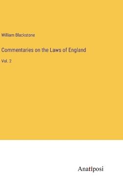 Commentaries on the Laws of England: Vol. 2 - William Blackstone - cover