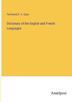 Dictionary of the English and French Languages - Ferdinand E a Gasc - cover