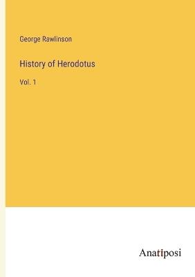 History of Herodotus: Vol. 1 - George Rawlinson - cover