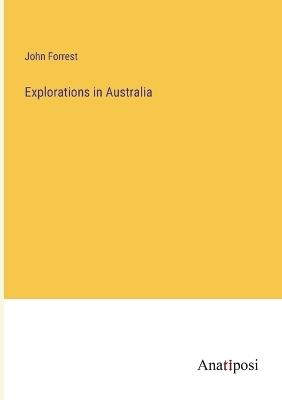 Explorations in Australia - John Forrest - cover