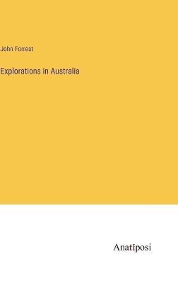 Explorations in Australia - John Forrest - cover